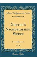 Goethe's Nachgelassene Werke, Vol. 11 (Classic Reprint)