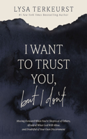 I Want to Trust You, But I Don't