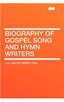 Biography of Gospel Song and Hymn Writers