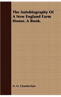 Autobiography of a New England Farm House. a Book.