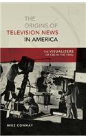 The Origins of Television News in America