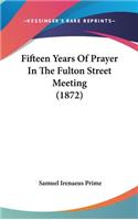 Fifteen Years of Prayer in the Fulton Street Meeting (1872)