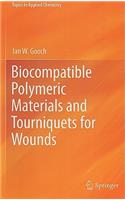 Biocompatible Polymeric Materials and Tourniquets for Wounds