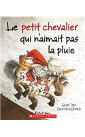 Le Petit Chevalier Qui n'Aimait Pas La Pluie