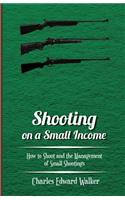 Shooting on a Small Income - How to Shoot and the Management of Small Shootings