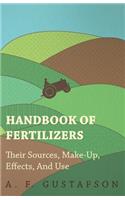 Handbook of Fertilizers - Their Sources, Make-Up, Effects, and Use