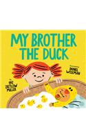 My Brother the Duck: (New Baby Book for Siblings, Big Sister Little Brother Book for Toddlers)