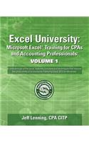 Excel University: Microsoft Excel Training for CPAs and Accounting Professionals: Volume 1: Featuring Excel 2010 for Windows