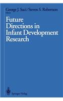 Future Directions in Infant Development Research