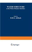Water Structure at the Water-Polymer Interface: Proceedings of a Symposium Held on March 30 and April 1, 1971, at the 161st National Meeting of the American Chemical Society