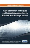 Agile Estimation Techniques and Innovative Approaches to Software Process Improvement: (Advances in Systems Analysis, Software Engineering, and High Performance Computing)