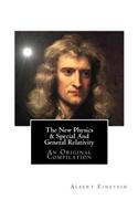 New Physics & Special and General Relativity: An Original Compilation