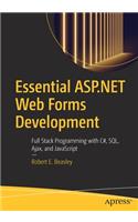 Essential ASP.NET Web Forms Development: Full Stack Programming with C#, Sql, Ajax, and JavaScript