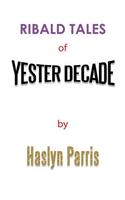Ribald Tales of Yesterdecade: (English)