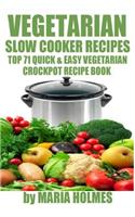 Vegetarian Slow Cooker Recipes: Top 71 Quick & Easy Vegetarian Crockpot Recipe Book(English)