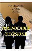Irrevocable Decisions