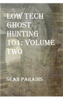 Low Tech Ghost Hunting 101: Volume Two