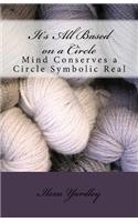 It's All Based on a Circle: Mind Conserves a Circle Symbolic Real