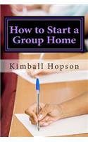 How to Start a Group Home