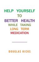 Help Yourself to Better Health While Taking Long Term Medication