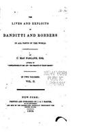 The Lives and Exploits of Banditti and Robbers in All Parts of the World: (English)