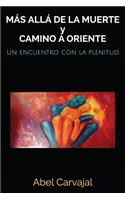 MÁS ALLÁ DE LA MUERTE y CAMINO A ORIENTE