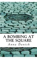 A Bombing at the Square: What Goes Around Comes Around: What Goes Around Comes Around