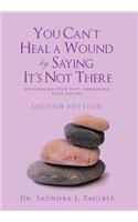 You Can't Heal a Wound by Saying It's Not There