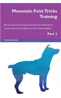Mountain Feist Tricks Training Mountain Feist Tricks & Games Training Tracker & Workbook. Includes