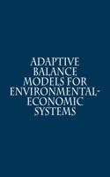 Adaptive Balance Models For Environmental-Economic Systems
