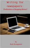 Writing For Newspapers: Profession or Stepping Stone?(English)