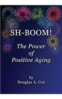 SH-BOOM! The Power Of Positive Aging