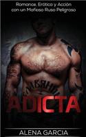 Adicta: Romance, Erótica y Acción con un Mafioso Ruso Peligroso