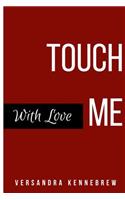 Touch Me With Love
