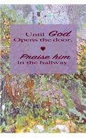 Until God Opens The Door: christian journal, religion, 150 lined pages