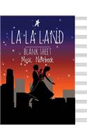 LA LA Land Blank Sheet Music Notebook (Musical Book)