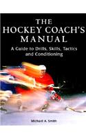 The Hockey Coach's Manual: A Guide to Drills, Skills, Tactics and Conditioning