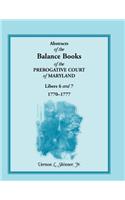 Abstracts of the Balance Books of the Prerogative Court of Maryland, Libers 6 & 7, 1770-1777