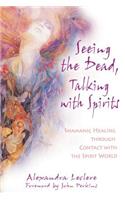 Seeing the Dead, Talking with Spirits
