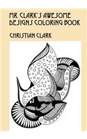 Mr. Clark's Awesome Designs Coloring Book
