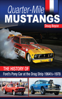 Quarter-Mile Mustangs: The History of Ford's Pony Car at the Drag Strip 1964-1/2-1978