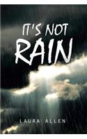 It's Not Rain