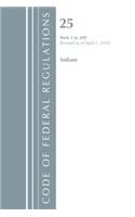 Code of Federal Regulations, Title 25 Indians 1-299, Revised as of April 1, 2018: (Code of Federal Regulations, Title 25 Indians)