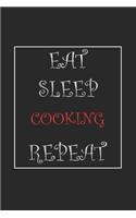 Eat Sleep Cooking Repeat Journal Gift: Lined Notebook / Journal Gift, 120 Pages, 6x9, Soft Cover, Matte Finish