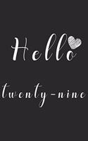 Hello twenty-nine: Notebook to Write In for Notes, To Do Lists, College Ruled, Journal, Funny Birthday Gifts, 29th Birthday, 29 Years Old