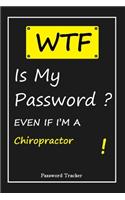 WTF! I Can't Remember EVEN IF I'M A Chiropractor: An Organizer for All Your Passwords and Shity Shit with Unique Touch - Password Tracker - 120 Pages(6''x9'') -Gift for Woman, Gift from Husband, Gif