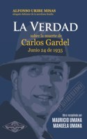 La Verdad sobre la muerte de Carlos Gardel