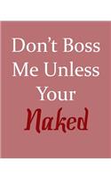 Don't Boss Me Unless Your Naked