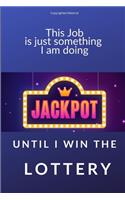 This Job Is Just Something I Am Doing Until I Win the Lottery