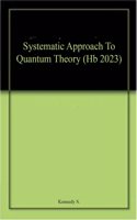 Systematic Approach To Quantum Theory (Hb 2023)